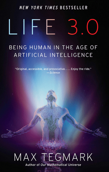 book cover Life 3.0: Being Human in the Age of Artificial Intelligence By Max Tegmark